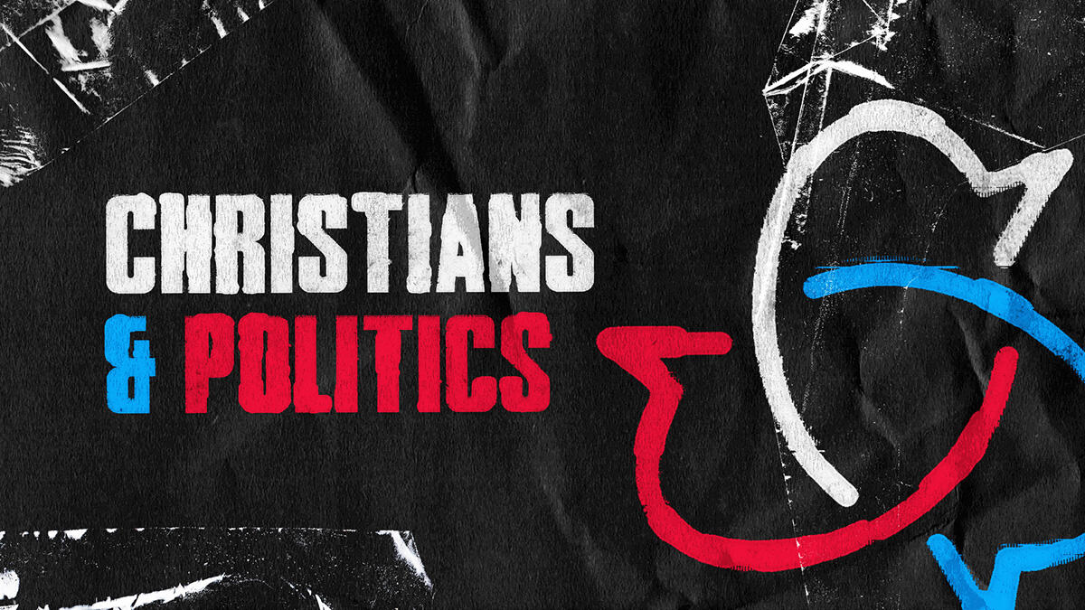 Christians &amp; Politics